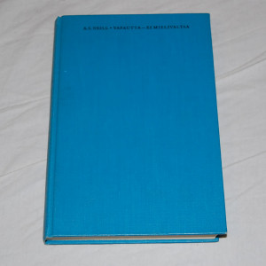 A.S. Neill Vapautta - ei mielivaltaa